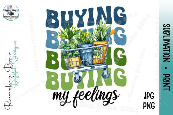 Buying My Feelings Plant Mom Repeat Word: A Design for Versatile Use